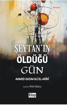 Şeytan'ın Öldüğü Gün - Ahmed Kasim Ali El-Ariki - Kitap Dünyası