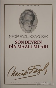Son Devrin Din Mazlumlari - Necip Fazil Kisakürek - Büyük Doğu Ya Son Devrin Din Mazlumlari - Necip Fazil Kisakürek - Büyük Doğu Ya
