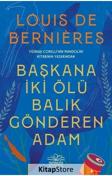 Başkana İki Ölü Balık Gönderen Adam - Louis de Bernieres - Nemesis Kitap Başkana İki Ölü Balık Gönderen Adam - Louis de Bernieres - Nemesis Kitap