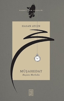 Müşahedat - Ketebe Yayınları - Hasan Aycın Müşahedat - Ketebe Yayınları - Hasan Aycın