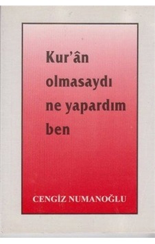 Kur'an Olmasaydı Ne Yapardım Ben - Cengiz Numanoğlu - Sahhaflar Kitap Sarayı Kur'an Olmasaydı Ne Yapardım Ben - Cengiz Numanoğlu - Sahhaflar Kitap Sarayı
