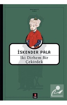 İki Dirhem Bir Çekirdek / Prof. Dr. İskender Pala İki Dirhem Bir Çekirdek / Prof. Dr. İskender Pala
