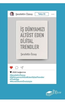 İş Dünyamızı Altüst Eden Dijital Trendler - Şerafettin Özsoy - The Kitap