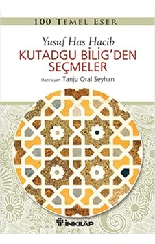 Kutadgu Bilig'den Seçmeler: 100 Temel Eser Kutadgu Bilig'den Seçmeler: 100 Temel Eser