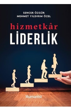 Hizmetkar Liderlik - Mehmet Yıldırım Özel - Humanist Kitap Yayıncılık Hizmetkar Liderlik - Mehmet Yıldırım Özel - Humanist Kitap Yayıncılık