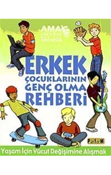 Erkek Çocuklarının Genç Olma Rehberi / Amy B. Middleman Erkek Çocuklarının Genç Olma Rehberi / Amy B. Middleman