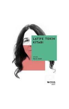 Latife Tekin Kitabı / Pelin Özer Latife Tekin Kitabı / Pelin Özer