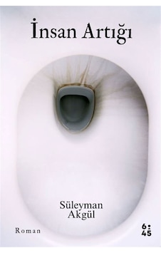 İnsan Artığı / Süleyman Akgül İnsan Artığı / Süleyman Akgül
