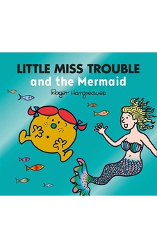 Little Miss Trouble And The Mermaid 9780755500901 Little Miss Trouble And The Mermaid 9780755500901