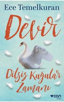 Devir-Dilsiz Kuğular Zamanı - Ece Temelkuran - Can Yayınları Devir-Dilsiz Kuğular Zamanı - Ece Temelkuran - Can Yayınları