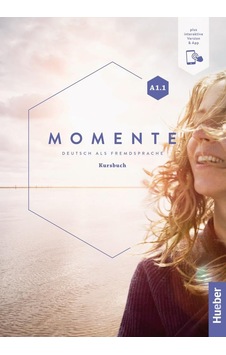 Momente İn 6 Banden: Kursbuch A1.1 Plus İnteraktive Version Momente İn 6 Banden: Kursbuch A1.1 Plus İnteraktive Version