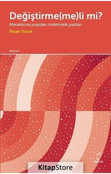 Değiştirmemeli mi? - Meraklısına Popüler Matematik Yazıları - İhsan Yücel - Doruk Yayınları Değiştirmemeli mi? - Meraklısına Popüler Matematik Yazıları - İhsan Yücel - Doruk Yayınları