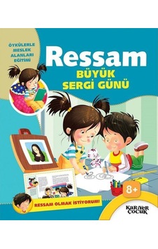 Ressam Büyük Sergi Günü-Ressam Olmak İstiyorum- Kariyer Çocuk Ressam Büyük Sergi Günü-Ressam Olmak İstiyorum- Kariyer Çocuk