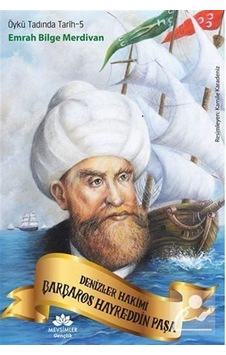 Mercankitap Öykü Tadında Tarih-5 Denizler Hakimi Barbaros Hayreddin Paşa /...