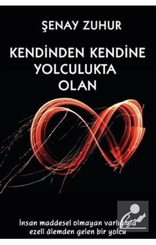 Kendinden Kendine Yolculukta Olan - Şenay Zuhur - Platanus Publishing Kendinden Kendine Yolculukta Olan - Şenay Zuhur - Platanus Publishing