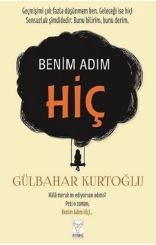 Benim Adım Hiç - Gülbahar Kurtoğlu - Feniks Kitap Benim Adım Hiç - Gülbahar Kurtoğlu - Feniks Kitap
