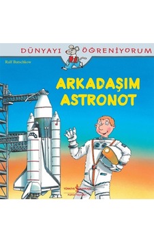 Dünyayı Öğreniyorum-Arkadaşım Astronot - Ralf Butschkow - İş Bankası Kültür Yayınları Dünyayı Öğreniyorum-Arkadaşım Astronot - Ralf Butschkow - İş Bankası Kültür Yayınları