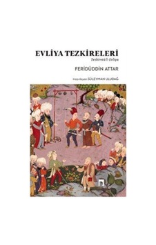 Evliya Tezkireleri - Tezkiretü'l-Evliya - Feridüddin Attar - Dergah Yayınları Evliya Tezkireleri - Tezkiretü'l-Evliya - Feridüddin Attar - Dergah Yayınları