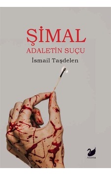 Şimal & Adaletin Suçu / İsmail Taşdelen Şimal & Adaletin Suçu / İsmail Taşdelen