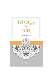 İyi Oluş ve Din - Nevzat Gencer - Ertem Kafkars Eğitim Yayınları İyi Oluş ve Din - Nevzat Gencer - Ertem Kafkars Eğitim Yayınları