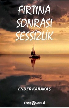 Fırtına Sonrası Sessizlik - Ender Karakaş - Uyanış Yayınevi