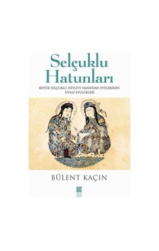 Selçuklu Hatunları - Bülent Kaçın - Bilge Kültür Sanat