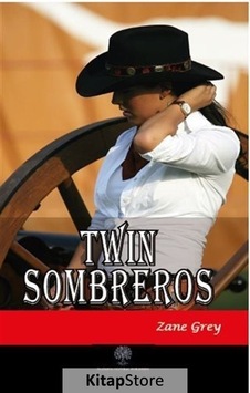 Twin Sombreros - Zane Grey - Platanus Publishing Twin Sombreros - Zane Grey - Platanus Publishing