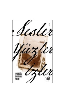 Sesler Yüzler İzler - Ayşegül Domaniç Yelçe - Doğan Kitap Sesler Yüzler İzler - Ayşegül Domaniç Yelçe - Doğan Kitap