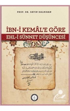 İbn-i Kemal'e Göre Ehl-i Sünnet Düşüncesi / Prof. Dr. Sayın Da... 9789757268918