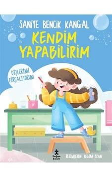 Kendim Yapabilirim / Dişlerimi Fırçalıyorum / Doç. Dr. Saniye ... Kendim Yapabilirim / Dişlerimi Fırçalıyorum / Doç. Dr. Saniye ...