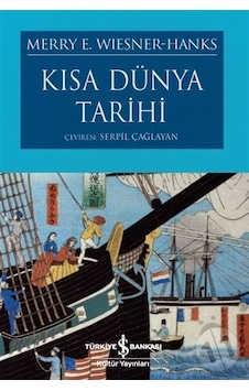 Kısa Dünya Tarihi - Merry E. Wiesner - İş Bankası Kültür Yayınları Kısa Dünya Tarihi - Merry E. Wiesner - İş Bankası Kültür Yayınları