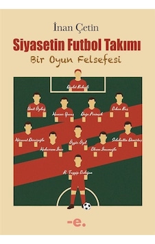 Siyasetin Futbol Takımı & Bir Oyun Felsefesi / İnan Çetin