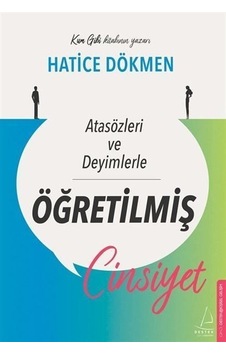 Atasözleri Ve Deyimlerle Öğretilmiş Cinsiyet / Hatice Dönmez Atasözleri Ve Deyimlerle Öğretilmiş Cinsiyet / Hatice Dönmez
