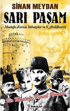 Sarı Paşam - Mustafa Kemalİttihatçılar ve 2. Abdülhamit SultanÖrgüt ve İhtilal - Sinan Meydan - İnkılap Kitabevi Sarı Paşam - Mustafa Kemalİttihatçılar ve 2. Abdülhamit SultanÖrgüt ve İhtilal - Sinan Meydan - İnkılap Kitabevi