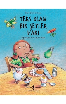 Ters Olan Bir Şeyler Var!-Eğlenceli Ara-Bul Kitabı - Ralf Butschkow - İş Bankası Kültür Yayınları Ters Olan Bir Şeyler Var!-Eğlenceli Ara-Bul Kitabı - Ralf Butschkow - İş Bankası Kültür Yayınları