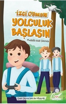 İzci Osman Yolculuk Başlasın - Mustafa Esat Sönmez - Mosquito Yayınları İzci Osman Yolculuk Başlasın - Mustafa Esat Sönmez - Mosquito Yayınları