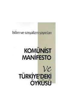 Komünist Manifesto ve Türkiye'deki Öyküsü - Karl Marx -  Friedrich Engels - Bilim ve Sosyalizm Yayınları