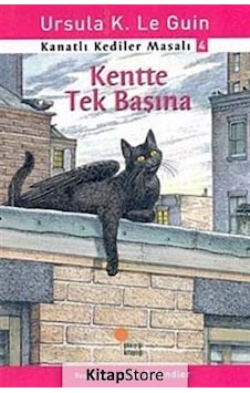 Kentte Tek Başına / Kanatlı Kediler Masalı 4 / Ursula K. Le  Guin