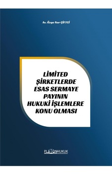 Limited Şirketlerde Esas Sermaye Payının Hukuki İşlemlere Konu Olması