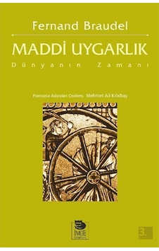 Maddi Uygarlık: Dünyanın Zamanı / Fernand Braudel 9789755334011 Maddi Uygarlık: Dünyanın Zamanı / Fernand Braudel 9789755334011