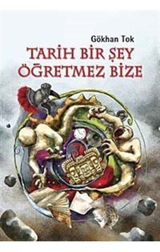 Tarih Bir Şey Öğretmez Bize - Gökhan Tok - Tudem Yayınları