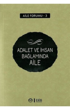 Adalet ve İhsan Bağlamında Aile- Diyanet İşleri Başkanlığı Adalet ve İhsan Bağlamında Aile- Diyanet İşleri Başkanlığı