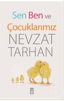 Sen Ben ve Çocuklarımız - Nevzat Tarhan - Timaş Yayınları Sen Ben ve Çocuklarımız - Nevzat Tarhan - Timaş Yayınları
