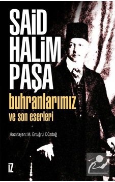 Buhranlarımız Ve Son Eserleri / Said Halim Paşa 9789753550741