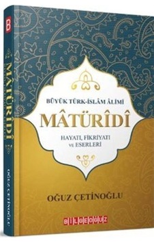 Büyük Türk Islam Alimi Maturidi Hayatı Fikriyatı Ve Eserleri /... 9786052019573