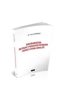 Davranışsal İktisat Perspektifinden Vergi Uyum Analizi - İrem Didinmez - Savaş Yayınevi Davranışsal İktisat Perspektifinden Vergi Uyum Analizi - İrem Didinmez - Savaş Yayınevi