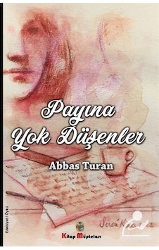 Payına Yok Düşenler - Abbas Turan - Kitap Müptelası Yayınları