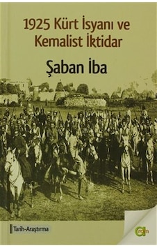1925 Kürt İsyanı ve Kemalist İktidar / Şaban İba