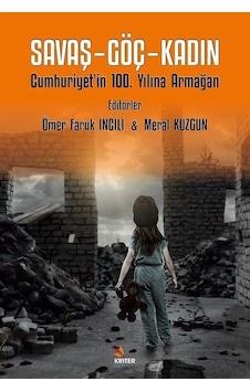 Savaş - Göç - Kadın - Cumhuriyet'in 100. Yılına Armağan- Kriter Savaş - Göç - Kadın - Cumhuriyet'in 100. Yılına Armağan- Kriter