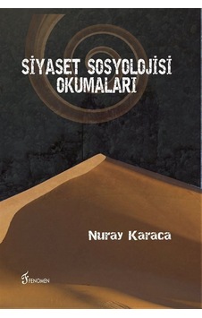 Siyaset Sosyolojisi Okumaları / Nuray Karaca Siyaset Sosyolojisi Okumaları / Nuray Karaca